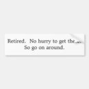 Search for no hurry bumper stickers Retired
