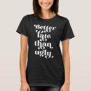 Search for ugly tshirts Sarcastic