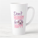 Search for hurry mugs Don't hurry be happy