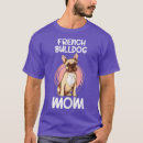 Search for frenchie mom tshirts Dog lover