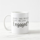 Search for make me look engaged mugs Does this ring