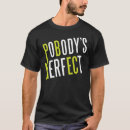 Search for pobodys nerfect tshirts Humour