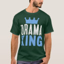Search for drama king tshirts Play