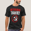 Search for better dead than red tshirts War