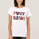 Search for rawness tshirts For her
