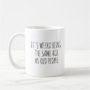 Search for funny age quote mugs For her