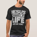 Search for life changing tshirts For him