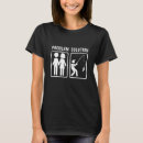 Search for problem solution tshirts Fishing