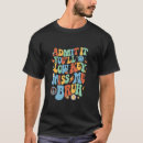 Search for admit it tshirts Teacher