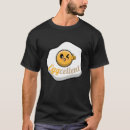 Search for fried egg tshirts Eggcellent
