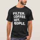 Search for no filter tshirts Coffee