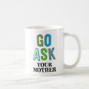 Search for go ask your mother mugs Dad