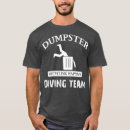 Search for dumpster diving tshirts Funny