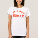 Search for be a nice human tshirts Inspiration