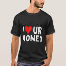 Search for i love money tshirts Financial success