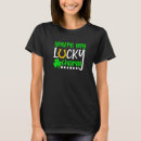 Search for lucky you tshirts Shamrocks