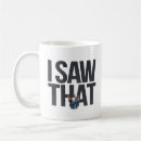 Search for i saw you mugs Whatcha doin