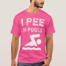 Search for i pee in pools tshirts Pool party