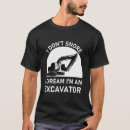 Search for excavator tshirts Heavy equipment