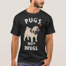 Search for pug mens tshirts Drugs