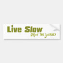 Search for live slow bumper stickers Sayings