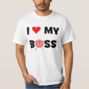 Search for i love my boss tshirts Job