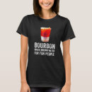 Search for bourbon tshirts Fun