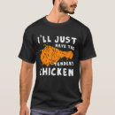 Search for chicken tenders tshirts Food