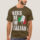 Search for kiss me im italian tshirts Names