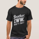 Search for eww tshirts What's that
