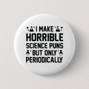 Search for chemistry pun badges Scientist