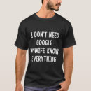 Search for my wife knows everything tshirts Google