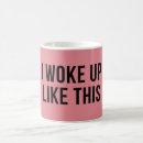 Search for woke up like this mugs Humour