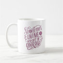 Search for sometimes mugs Quotes