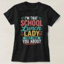 Search for lunch lady tshirts Cafeteria