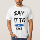 Search for say it to my face tshirts Kamala harris