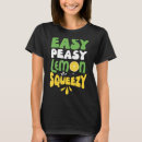 Search for easy peasy lemon squeezy tshirts Design