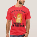 Search for im retired tshirts Cool