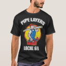 Search for pipe layer tshirts Funny