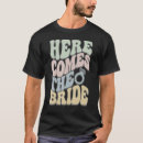 Search for here comes the bride tshirts Party