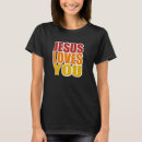 Search for jesus loves you tshirts Christianity