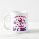 Search for i love my dogs mugs Funny