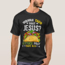 Search for taco jesus tshirts Mayo