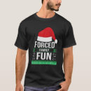 Search for sarcastic christmas tshirts Forced