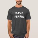 Search for save ferris tshirts Comedy