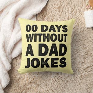 00 Days Without A Dad Jokes Cool Father Sarcastic Cushion