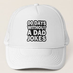 00 Days Without A Dad Jokes Sarcastic Father Funny Trucker Hat