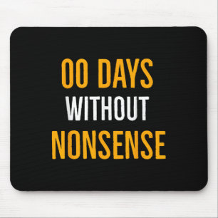 00 Days Without Nonsense Funny Nonsense Quote Mouse Mat