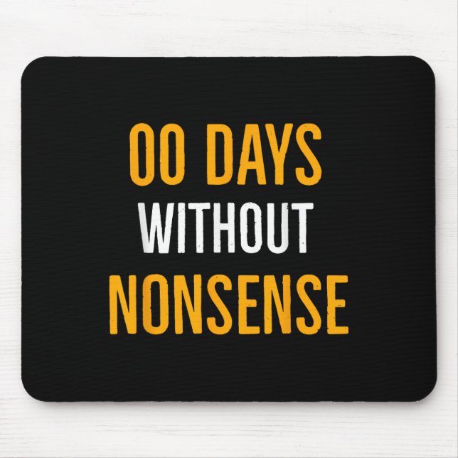 00 Days Without Nonsense Funny Nonsense Quote  Mouse Mat (Front)