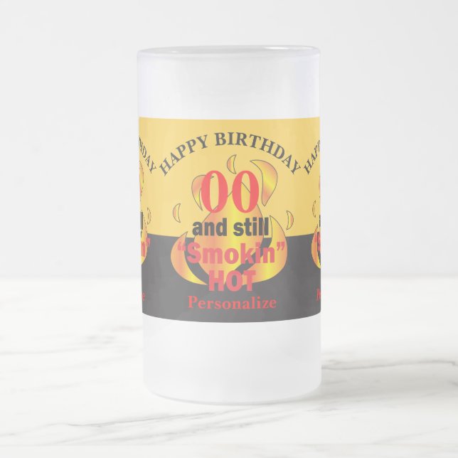 00 Years Old and Still Smokin Hot | 00th Birthday Frosted Glass Beer Mug (Center)